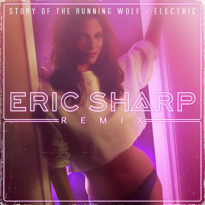 Story Of The Running Wolf - Electric (Eric Sharp Remix)