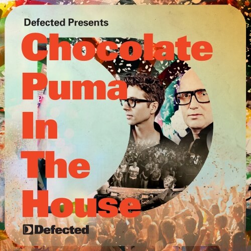 Defected presents Chocolate Puma In The House